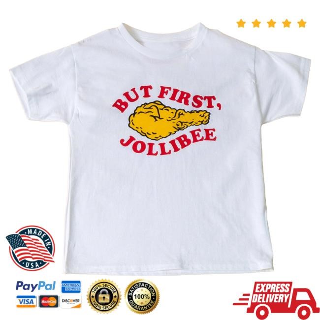 Official Jolly Merch Shop But First Jollibee White Tee Shirt - New Tee Shop