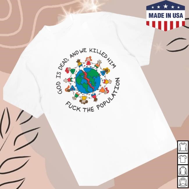 Fuck The Population Shop Merch Store Ftp God Is Dead White Tee Shirt - New Tee Shop