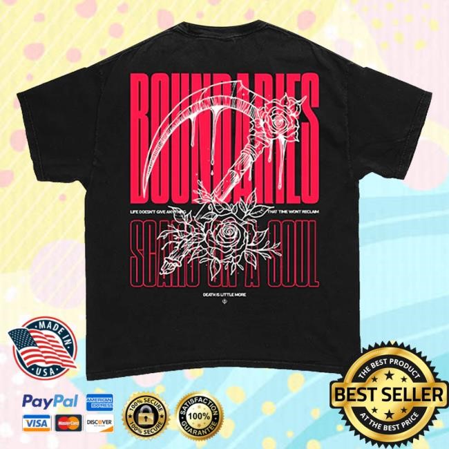 Boundaries Merch Store Scars Scythe Tee Boundaries Scars On A Soul Life Doesn't Give Anything That Time Won't Reclam Death Is Little More - New Tee Shop