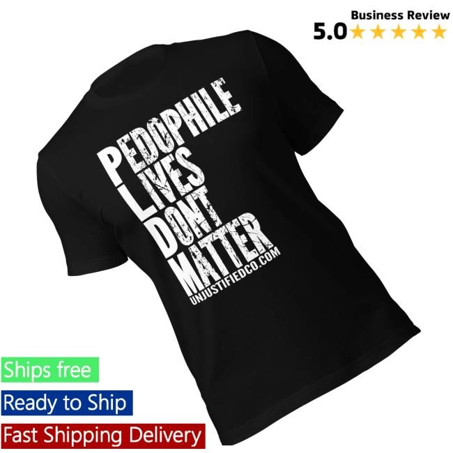 Official Unjustified Clothing Merch Shop Store Pedophile Lives Dont Matter Classic Shirt - New Tee Shop