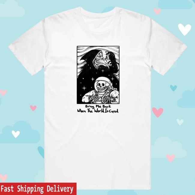 Trending Sadistik Merch Bring Me Back When The World Is Cured White Shirt - New Tee Shop