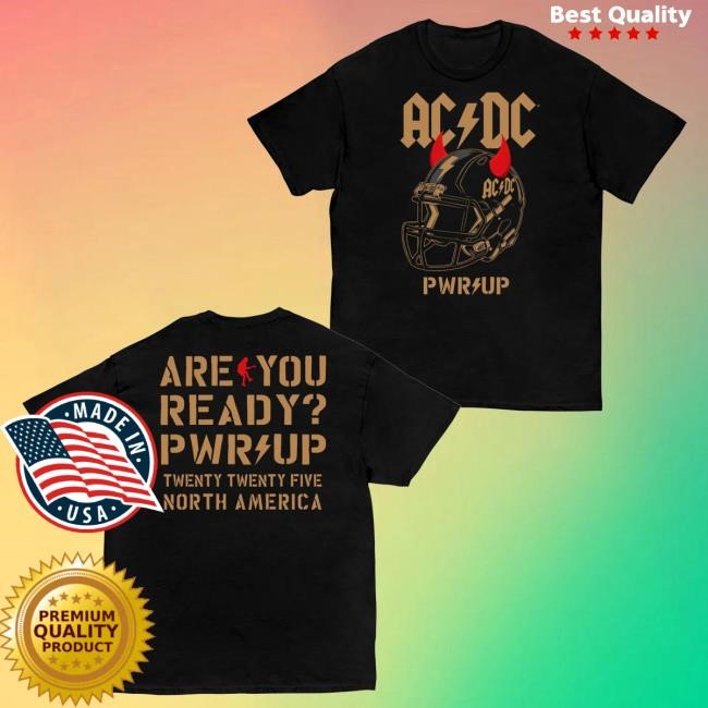 Official Ac Dc Merch Are You Ready Football Helmet Pwr Up Tour Funny Shirt - New Tee Shop