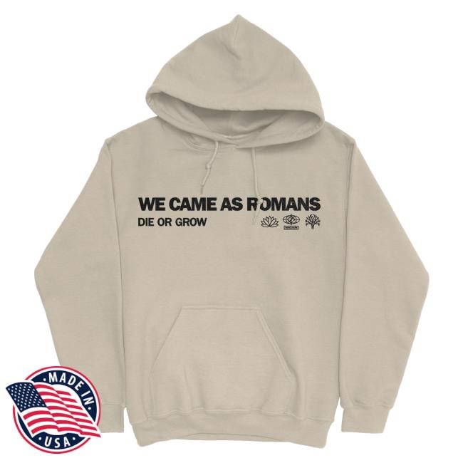 Trending We Came As Romans Merch Die Or Grow Tee - New Tee Shop