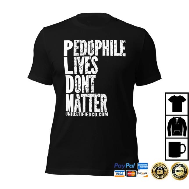Official Unjustified Clothing Merch Shop Store Pedophile Lives Dont Matter Classic Shirt - New Tee Shop