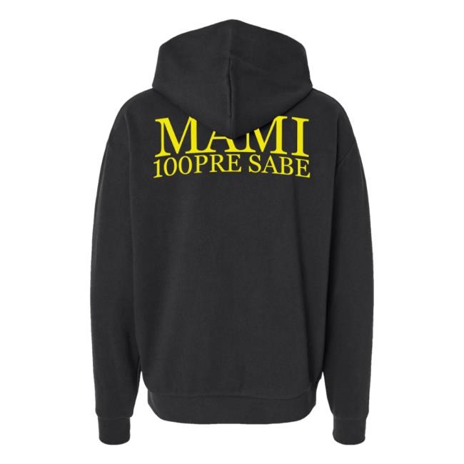 Mami 100Pre Sabe Shirt  Hoodie  Sweatshirt - New Tee Shop