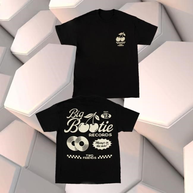 Official Two Friends Music Big Bootie Land Records Classic Shirt Official Two Friends Music Big Bootie Land Records Classic Shirt