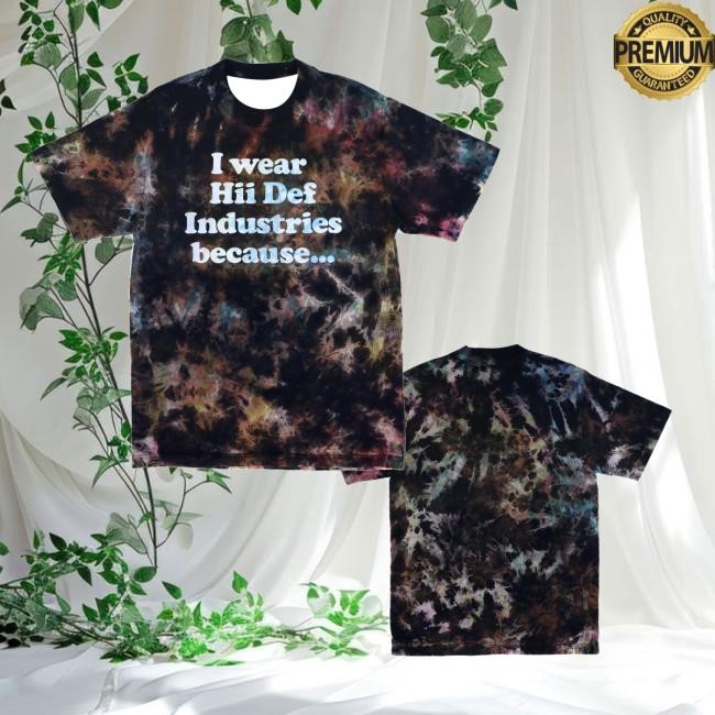 Hiidef Shop Black Bleach Dye I Wear Hii Def Because T-Shirt - New Tee Shop
