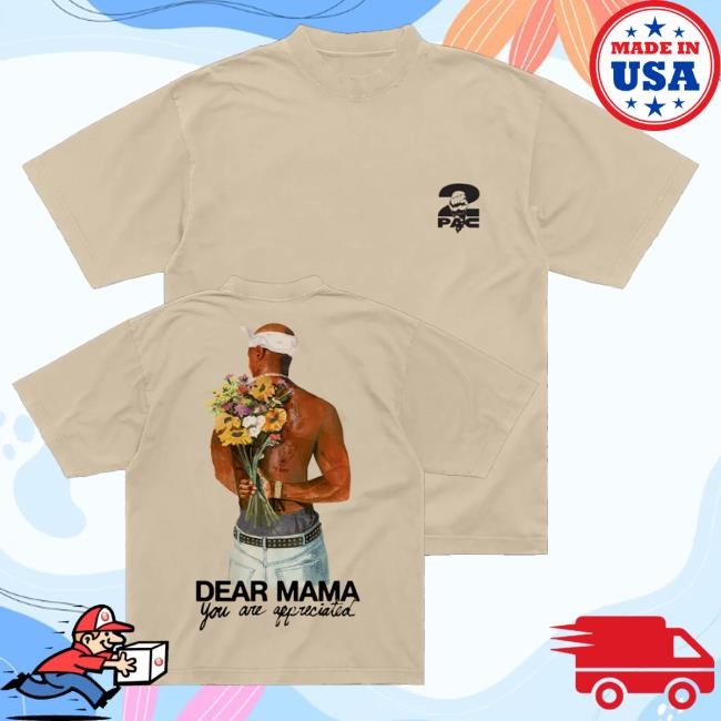 Official 2Pac Merch Shop Store Dear Mama You Are Appreciated T Shirts - New Tee Shop