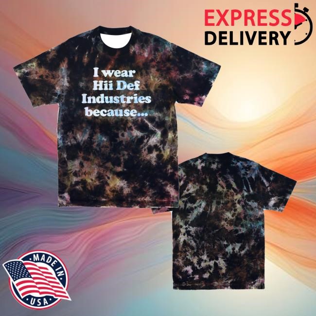 Hiidef Shop Black Bleach Dye I Wear Hii Def Because T-Shirt - New Tee Shop