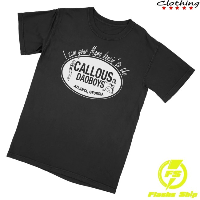 I Saw Your Mama Dancin To The Callous Daoboys Hooded Sweatshirt The Callous Daoboys Merch Store Club Tcd - New Tee Shop